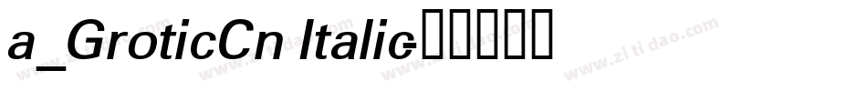 a_GroticCn Italic字体转换